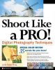 Julie Adair King. Shoot Like A Pro Digital Photography Techniques.