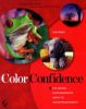 Tim Grey. Color Confidence. The Digital Photographers Guide to Color Management.